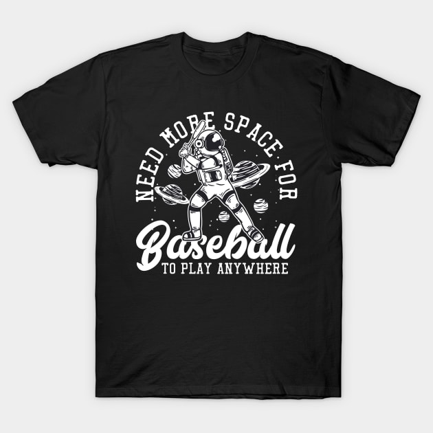 when i play baseball i just need space T-Shirt by Aekasit weawdee